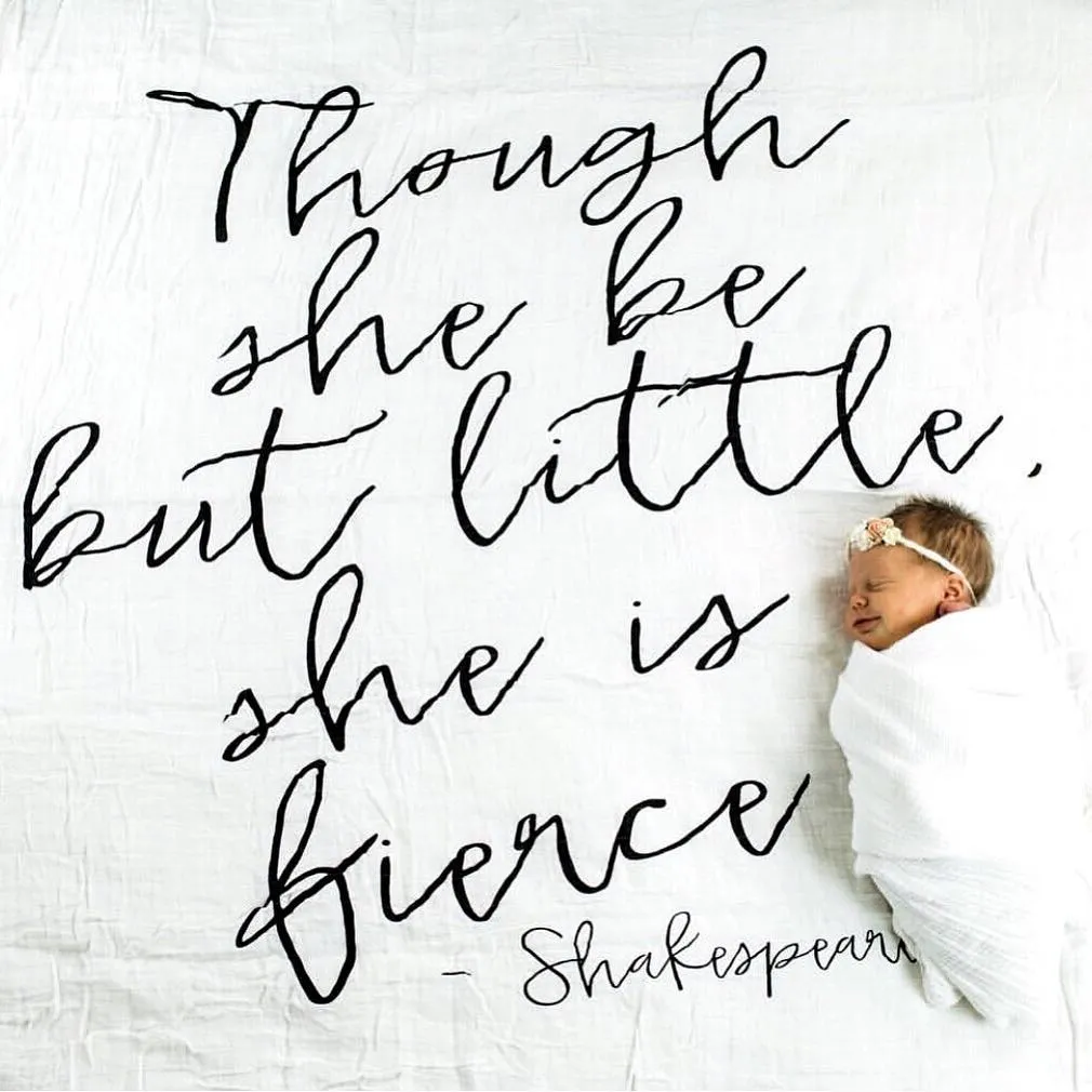 Organic Swaddle + Wall Art - Though she be but little, she is fierce. Shakespeare